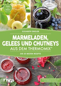 Marmeladen, Gelees und Chutneys aus dem Thermomix® - Elisabeth Engler - E-Book