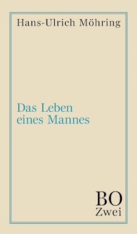 Das Leben eines Mannes - Hans-Ulrich Möhring - E-Book