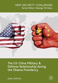 The US-China Military and Defense Relationship during the Obama Presidency - James Johnson - E-Book