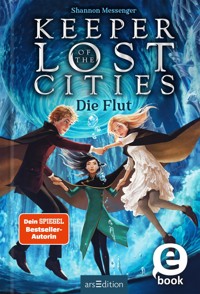 Keeper of the Lost Cities – Die Flut - Shannon Messenger - E-Book