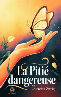 Stefan Zweig - La Pitié dangereuse - Stefan Zweig - E-Book
