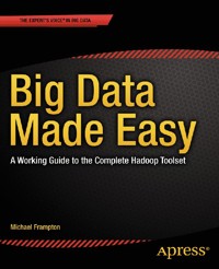 Big Data Made Easy - Michael Frampton - E-Book