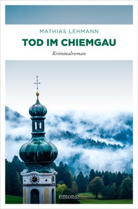Tod im Chiemgau - Mathias Lehmann - E-Book