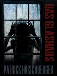 Das Glashaus - Patrick Haischberger - E-Book