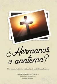 ¿Hermanos o anatema? - Francisco Solano Fretes - E-Book