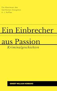 Ein Einbrecher aus Passion - Ernest William Hornung - E-Book