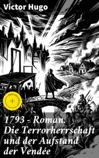 1793 - Roman. Die Terrorherrschaft und der Aufstand der Vendée - Victor Hugo - E-Book