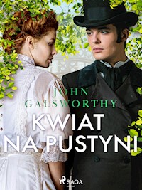 Kwiat na pustyni - John Galsworthy - E-Book