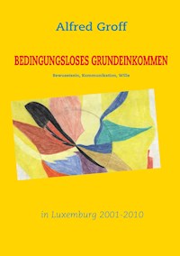 Bedingungsloses Grundeinkommen in Luxemburg - Alfred Groff - E-Book