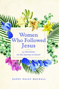 Women Who Followed Jesus - Dandi Daley Mackall - E-Book