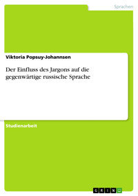 Der Einfluss des Jargons auf die gegenwärtige russische Sprache - Viktoria Popsuy-Johannsen - E-Book