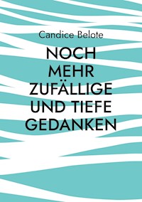 Noch mehr zufällige und tiefe Gedanken - Candice Belote - E-Book