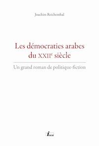 Les démocraties arabes du XXIIe siècle - Joachim Reichenthal - E-Book