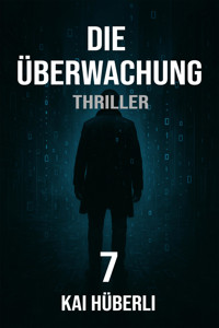 Die Überwachung - Kai Hüberli - E-Book