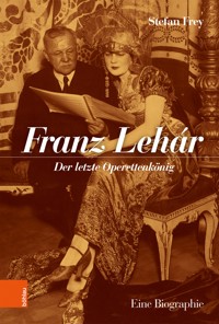 Franz Lehár - Stefan Frey - E-Book