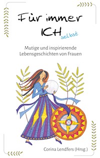 Für immer ICH selbst - Corina Lendfers - E-Book