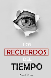 Los Recuerdos del Tiempo - Brown Frank - E-Book