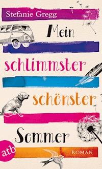 Mein schlimmster schönster Sommer - Stefanie Gregg - E-Book