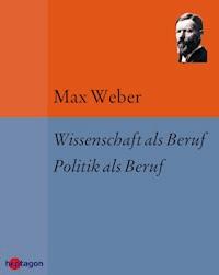 Wissenschaft als Beruf. Politik als Beruf - Max Weber - E-Book