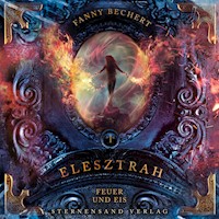 Elesztrah (Band 1): Feuer und Eis - Fanny Bechert - Hörbuch