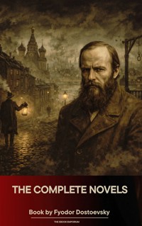 The Complete Novels of Fyodor Dostoevsky - Fyodor Dostoevsky - E-Book