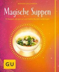 Magische Suppen - Marion Grillparzer - E-Book