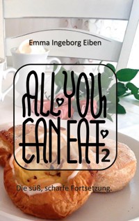 ALL YOU CAN EAT 2 - Emma Ingeborg Eiben - E-Book