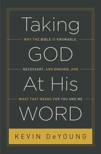 Taking God At His Word - Kevin DeYoung - E-Book
