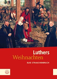 Luthers Weihnachten - Elke Strauchenbruch - E-Book
