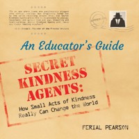 Secret Kindness Agents: An Educator's Guide - Ferial Pearson - E-Book