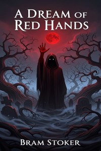 A Dream of Red Hands - Bram Stoker - E-Book