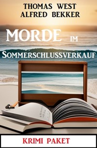 Morde im Sommerschlussverkauf: Krimi Paket - Alfred Bekker - E-Book