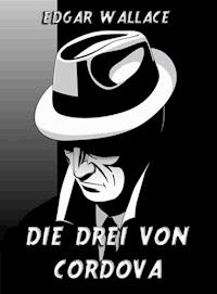 Die drei von Cordova - Edgar Wallace - E-Book + Hörbuch
