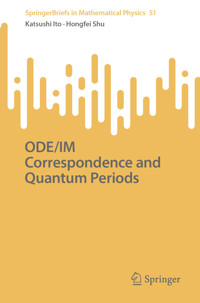 ODE/IM Correspondence and Quantum Periods - Katsushi Ito - E-Book