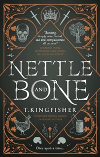Nettle & Bone - T. Kingfisher - E-Book