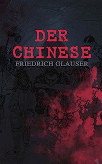 Der Chinese - Friedrich Glauser - E-Book