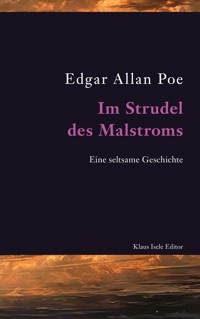 Im Strudel des Malstroms - Edgar Allan Poe - E-Book