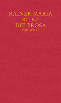 Die Prosa - Rainer Maria Rilke - E-Book