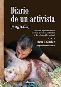 Diario de un activista (vegano) - Óscar L. Sánchez - E-Book