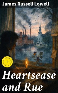 Heartsease and Rue - James Russell Lowell - E-Book