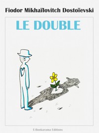 Le Double - Fiodor Mikhaïlovitch Dostoïevski - E-Book