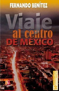 Viaje al centro de México - Fernando Benítez - E-Book