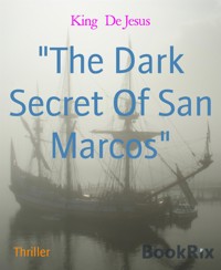 "The Dark Secret Of San Marcos" - King De Jesus - E-Book