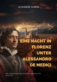 Eine Nacht in Florenz unter Alessandro de Medici - Alexandre Dumas - E-Book