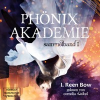 Sammelband 1 - Phönixakademie, Band 1 (ungekürzt) - I. Reen Bow - Hörbuch