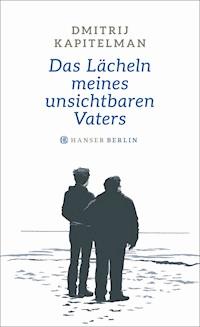 Das Lächeln meines unsichtbaren Vaters - Dmitrij Kapitelman - E-Book