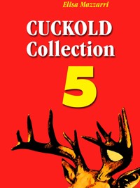 Cuckold collection 5 - Elisa Mazzarri - E-Book
