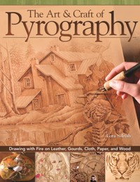 The Art & Craft of Pyrography - Lora S. Irish - E-Book