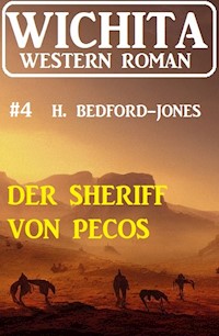 Der Sheriff von Pecos: Wichita Western Roman  4 - Bedford-Jones H. - E-Book