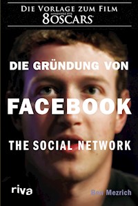 Die Gründung von Facebook - Ben Mezrich - E-Book